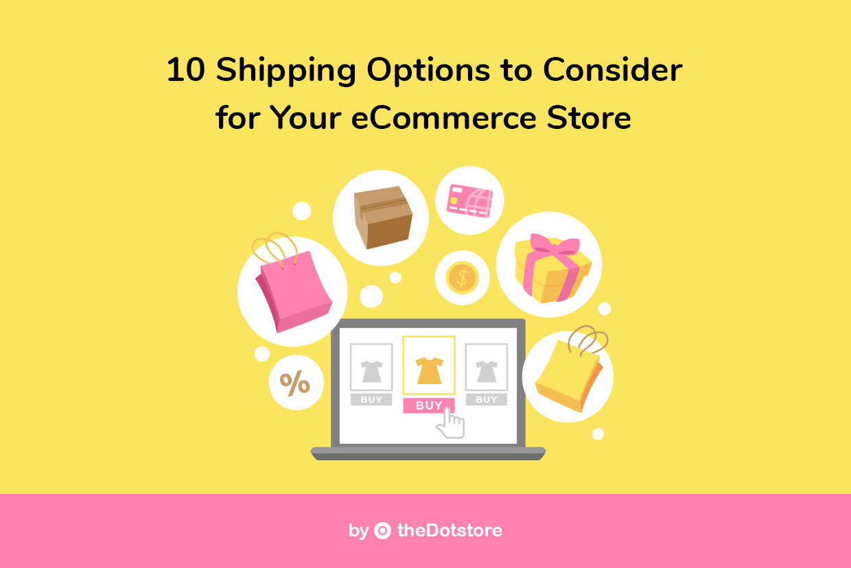 10 Shipping Options To Consider For Your Store theDotstore